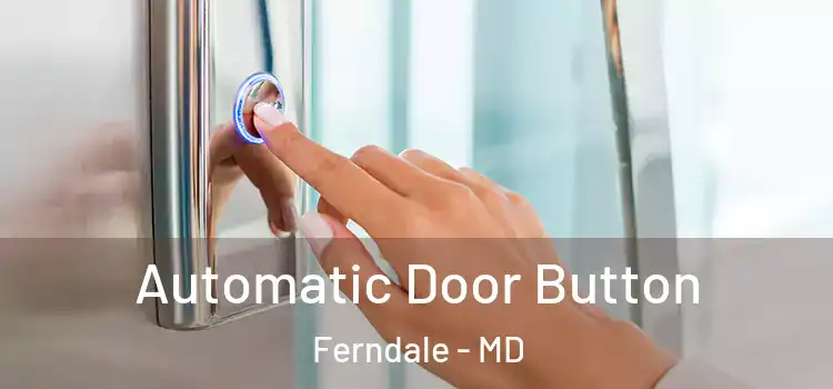  Automatic Door Button Ferndale - MD