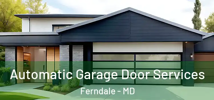  Automatic Garage Door Services Ferndale - MD