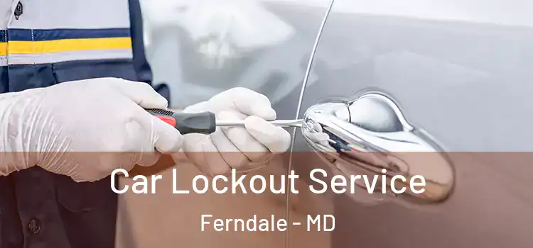  Car Lockout Service Ferndale - MD