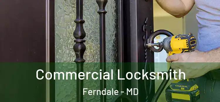  Commercial Locksmith Ferndale - MD
