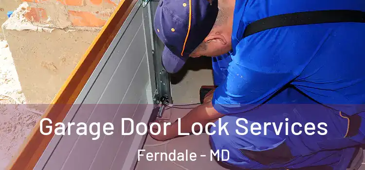  Garage Door Lock Services Ferndale - MD