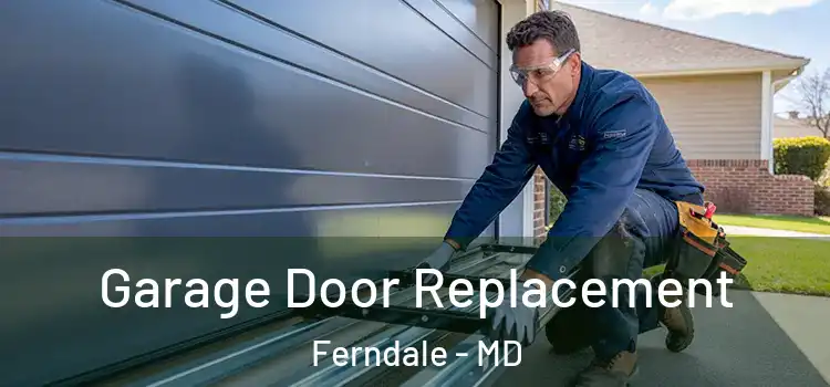  Garage Door Replacement Ferndale - MD