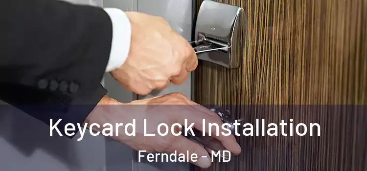  Keycard Lock Installation Ferndale - MD