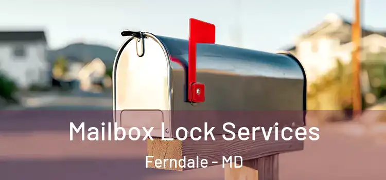  Mailbox Lock Services Ferndale - MD