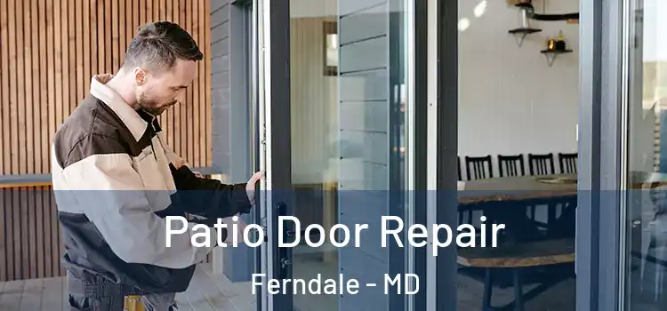Patio Door Repair Ferndale - MD