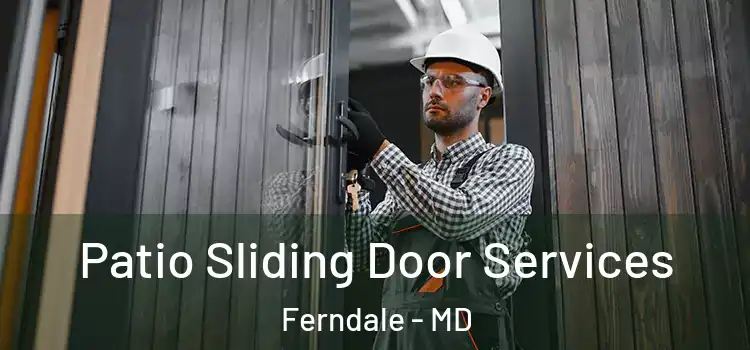  Patio Sliding Door Services Ferndale - MD