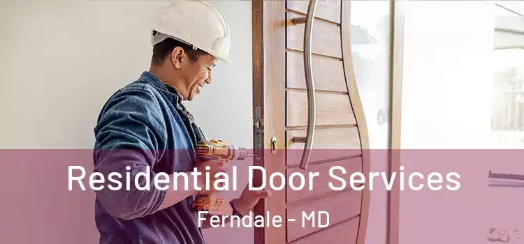  Residential Door Services Ferndale - MD