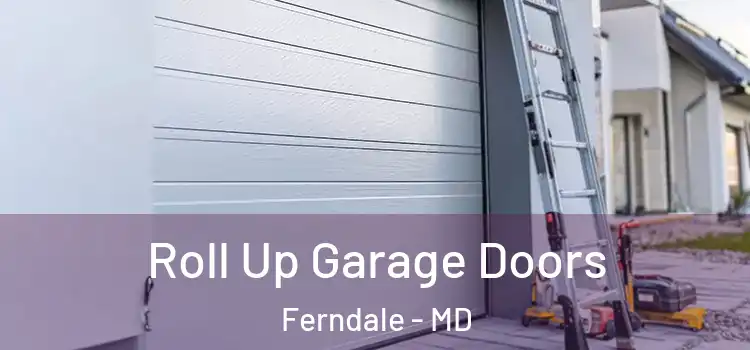  Roll Up Garage Doors Ferndale - MD