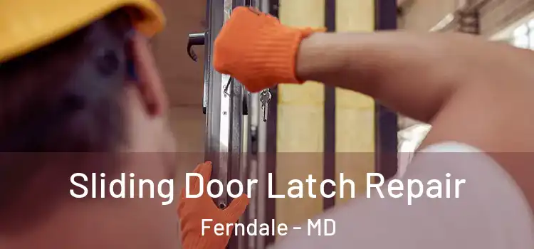 Sliding Door Latch Repair Ferndale - MD
