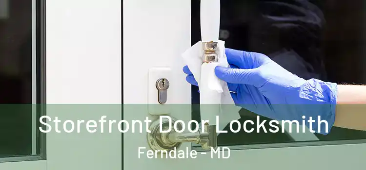  Storefront Door Locksmith Ferndale - MD
